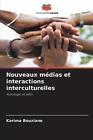 Nouveaux mdias et interactions interculturelles by Karima Bouziane Paperback Boo