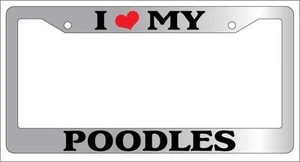 Chrome License Plate Frame I Heart My Poodles Auto Accessory 517 - Picture 1 of 1
