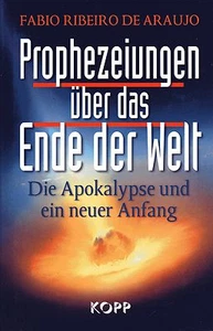 PROPHEZEIUNGEN ÜBER DAS ENDE DER WELT - Fabio Ribeiro de Araujo - KOPP VERLAG - Bild 1 von 1