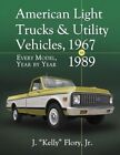 AMERICAN LIGHT TRUCKS AND UTILITY VEHICLES, 1967-1989: By J. Kelly Flory *VG+*