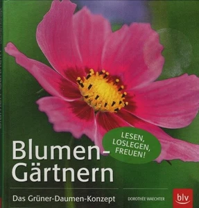 Blumen-Gärtnern : das Grüner-Daumen-Konzept. Dorothée Waechter Waechter, Dorothé - Bild 1 von 1