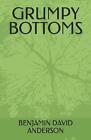 Grumpy Bottoms By Benjamin David Anderson, Sr (English) Paperback Book