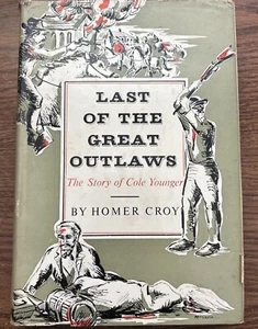 The Last of the Great Outlaws - Homer Croy (First Edition Hardcover w/ DJ 1st) - Picture 1 of 8