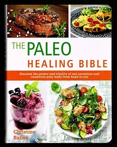 The Paleo Healing Bible by Christine Bailey Conditioning Your Body to Heal - Bild 1 von 2