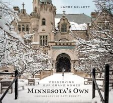 Minnesota's Own : Preserving Our Grand Homes, Hardcover by Millett, Larry; Sc...