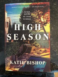 High Season (ARC) by Katie Bishop (The Girls Of Summer) Due Out August 2025 - Picture 1 of 3