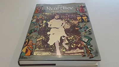 The Real Alice: Lewis Carroll's Dream C..., Clark, Anne - Image 1 of 2