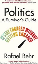 Politics: Survivor's Guide How to Stay Engaged by Rafael Behr 9781838955045 NEW