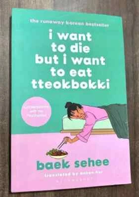 I Want to Die but I Want to Eat Tteokbokki by Baek Sehee, Paperback New