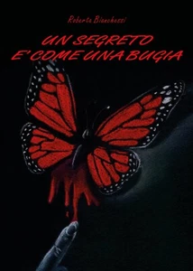 Un segreto è come una bugia	 di Roberta Bianchessi,  2016,  Youcanprint - Picture 1 of 1