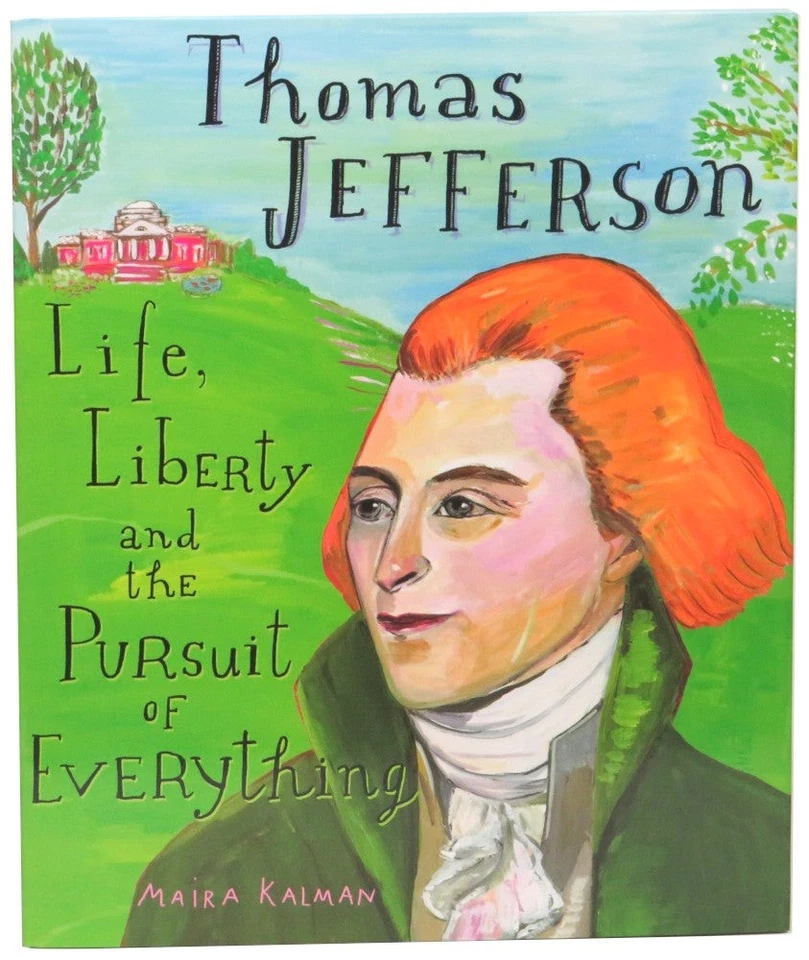 Maira Kalman / Thomas Jefferson Life Liberty and the Pursuit of Everything 1st Foto 1 de 1