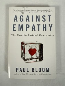 Against Empathy: The Case for Rational Compassion by Paul Bloom: New - Imagen 1 de 3