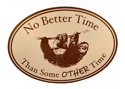 Humores "sin motivación" signo de perezoso, "No hay mejor momento que otro tiempo" lindo Foto 1 de 3