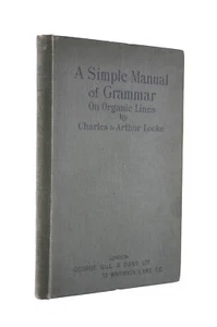 Un manuel simple de grammaire sur lignes organiques par Charles et Arthur Locke - Photo 1/1