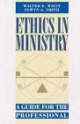 Ethics In Ministry: Guide For The Professional. Smith, Wiest 9780800623913<|