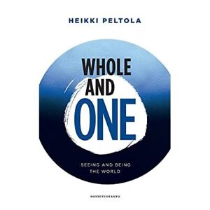Whole and One: Seeing and being the World by Heikki Pel - Paperback NEW Heikki P