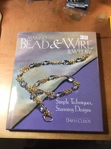 Book Making Bead & Wire Jewelry: Simple Techniques, Stunning Designs Dawn Cusick - Picture 1 of 2