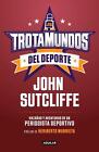 Trotamundos del deporte / Sport Globetrotters by John Sutcliffe (Spanish) Paperb
