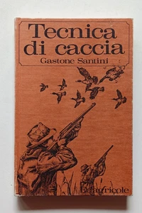TECNICA DI CACCIA (volume Secondo). Gastone Santini, Edagricole 1969. - Imagen 1 de 13