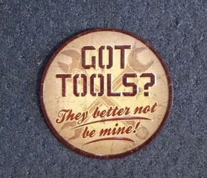 GOT TOOLS METAL SIGN SHOP GARAGE HOME OFFICE  - Picture 1 of 1