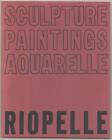 Jean-Paul RIOPELLE / RIOPELLE SCULPTURE PEINTURES AQUARELLES 1ère Edition #183282