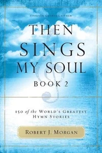 Then Sings My Soul, Book 2: 150 of the World's Greatest Hymn Stories by Robert J - Picture 1 of 1