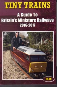 Tiny Trains: A Guide to Britain's Miniature Railways 2016-2017 by John Robinson - Picture 1 of 1