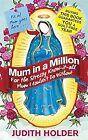 Mum in a Million: For the Stressy, Know-it-All Mum I Couldnt Do Without, Holder,