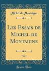 Les Essais de Michel de Montaigne, Vol 3 Classic R