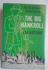 THE BIG BANKROLL;: THE LIFE AND TIMES OF ARNOLD ROTHSTEIN By Leo Katcher *VG+*