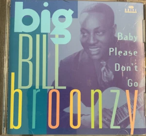 BIG BILL BROONZY - BABY PLEASE DON'T GO CD - Picture 1 of 2