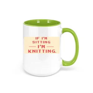 KNITTING COFFEE MUG, If I'm Sitting I'm Knitting, KNITTERS HOT TEA CUP - Picture 1 of 12