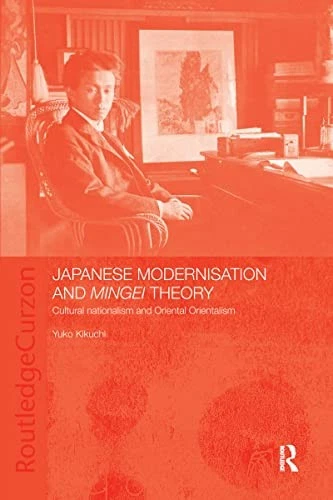 Japanese Modernisation and Mingei Theory: Cultural... - Kikuchi, Yuko - Image 1 of 1