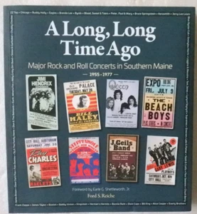 A Long, Long Time Ago: Major Rock & Roll Concerts in Southern Maine 1955-1977 NM - Picture 1 of 2