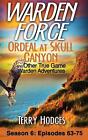 Warden Force: Ordeal at Skull Canyon and Other True Game Warden Adventures: Epis