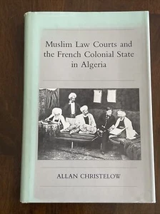 1985 MUSLIM LAW COURTS AND THE FRENCH COLONIAL STATE IN ALGERIA Christelow HB DJ - Photo 1/6