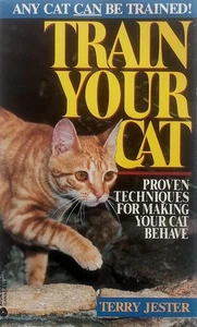 Train Your Cat: Proven Techniques For Making Your Cat Behave by Terry Jester - Picture 1 of 1