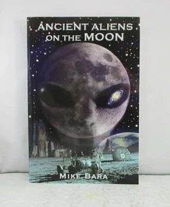 Ancient Aliens on the Moon by Mike Bara (2012, Trade Paperback) - Picture 1 of 5