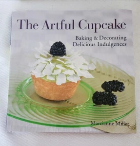 THE ARTFUL CUPCAKE: Baking & Decorating Delicious Indulgences by Marcianne Mille - Imagen 1 de 7