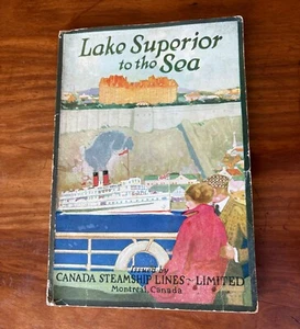 LAKE SUPERIOR TO THE SEA CANADA STEAMSHIP LINES TRAVEL BOOKLET 1920's LOUIS MOEN - Picture 1 of 7