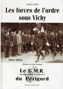 Le G.M.R. du PERIGORD + Les FORCES de l'ORDRE sous VICHY + Sylvain LE BAIL - Picture 1 of 3