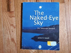 THE NAKED-EYE SKY (NO TELESCOPE NEEDED) By James R. Sowell BOOK  - Bild 1 von 7