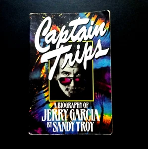 Grateful Dead Book Captain Trips A Biography Of Jerry Garcia GD 1995 Sandy Troy - Picture 1 of 12