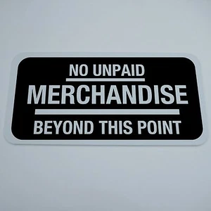 ALUMINUM SIGN 12" BY 6" NO UNPAID MERCHANDISE BEYOND THIS POINT WASHROOM RETAIL - Bild 1 von 1