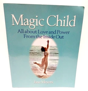 SIGNED! / Magic Child : All about Love and Power from the Inside Out Jane Meyers - Picture 1 of 9
