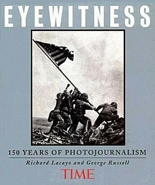 EYEWITNESS : 150 Years of Photojournalism Richard Lacayo ISBN 9781883013066 TIME - Image 1 of 1