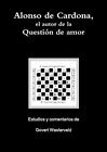 Alonso De Cardona, El Autor De La Questia3n De Amor. Westerveld 9781291656251<|