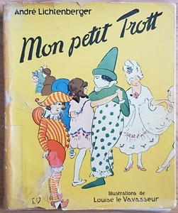 Mon Petit Trott by André LICHTENBERG illustrations by Louise Le Vavasseur ~1950 - Picture 1 of 9