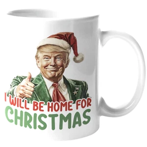 I WILL BE HOME FOR CHRISTMAS HOME OFFICE TRUMP 2024 CUP GIFT COFFEE CERAMIC MUG - Picture 1 of 2