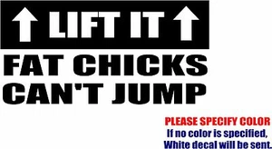 "Calcomanía Lift It Fat Chicks Can't Jump pegatina vinilo coche ventana camión parachoques 7" - Imagen 1 de 3